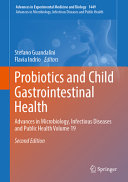 Probiotics and Child Gastrointestinal Health: Advances in Microbiology, Infectious Diseases and Public Health Volume 19, 2nd Edition