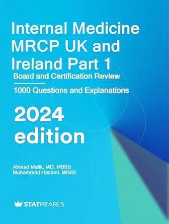 Internal Medicine MRCP UK and Ireland Part 1: Board and Certification Review, 2024 Edition