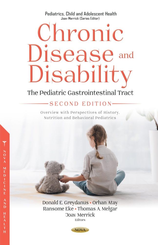 Chronic Disease and Disability: The Pediatric Gastrointestinal Tract Medical and Surgical Perspectives including Infection and Pain, 2nd Edition