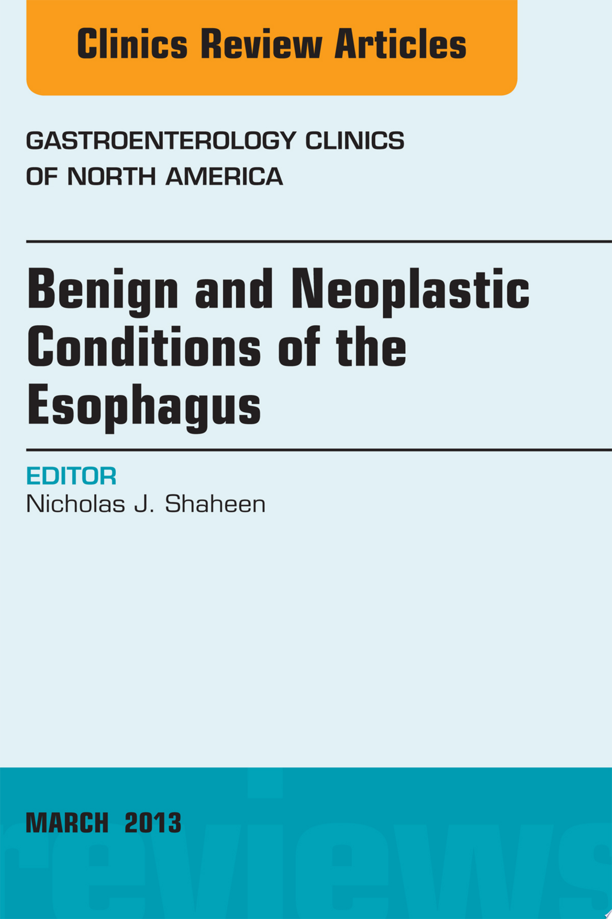 Benign and Neoplastic Conditions of the Esophagus, An Issue of Gastroenterology Clinics, 1e