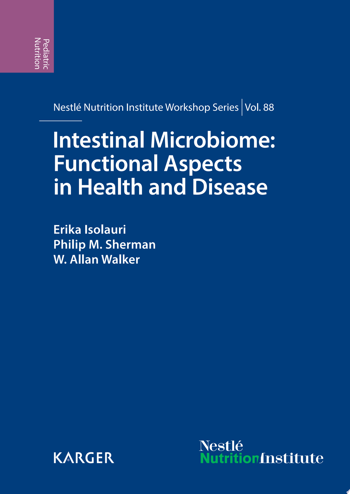 Intestinal Microbiome: Functional Aspects in Health and Disease: 88th Nestlé Nutrition Institute Workshop, Playa del Carmen, September 2016