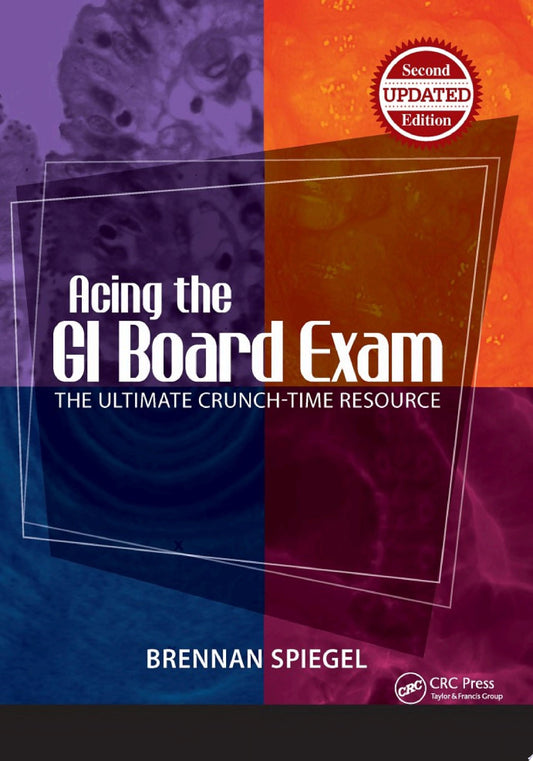 Acing the GI Board Exam: The Ultimate Crunch-Time Resource, 2nd Edition