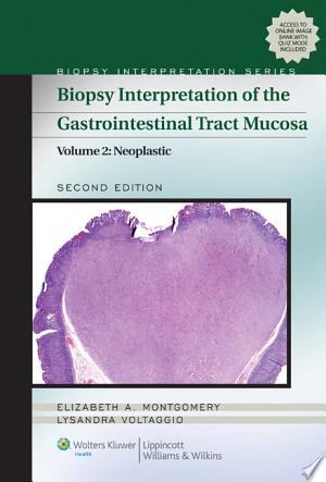 Biopsy Interpretation of the Gastrointestinal Tract Mucosa: Volume 2: Neoplastic, 3rd Edition
